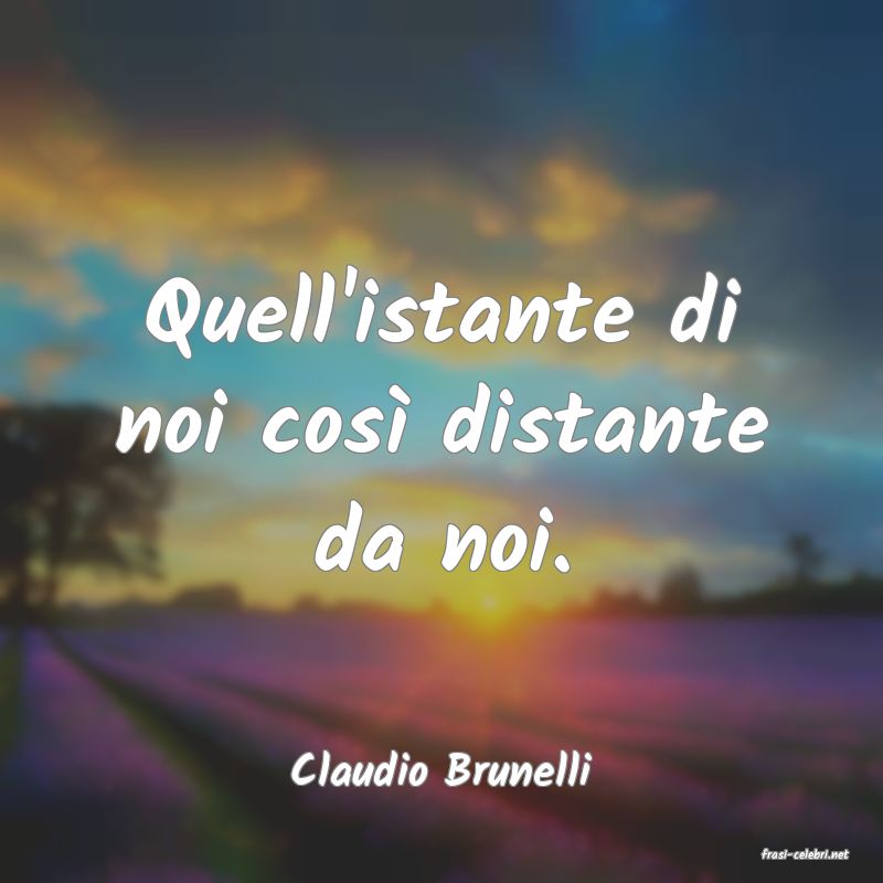 frasi di  Claudio Brunelli
