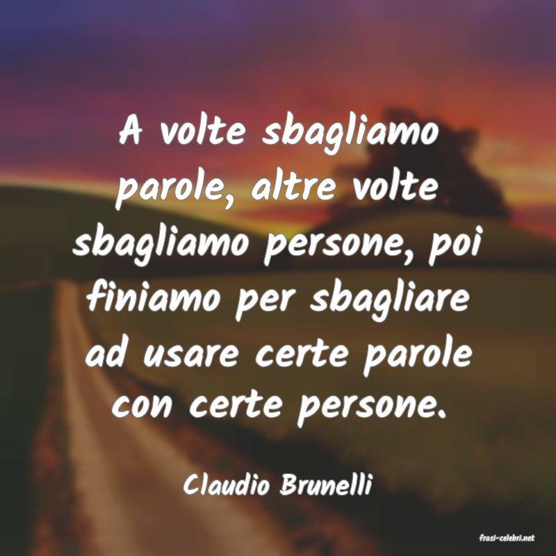 frasi di  Claudio Brunelli
