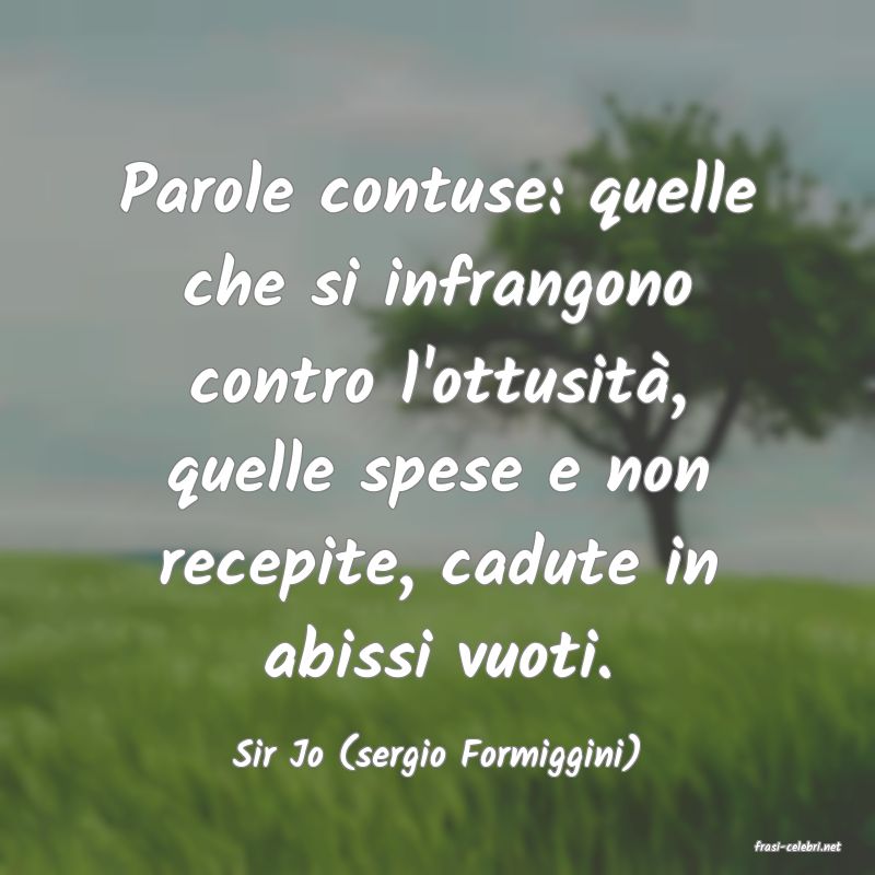 frasi di  Sir Jo (sergio Formiggini)
