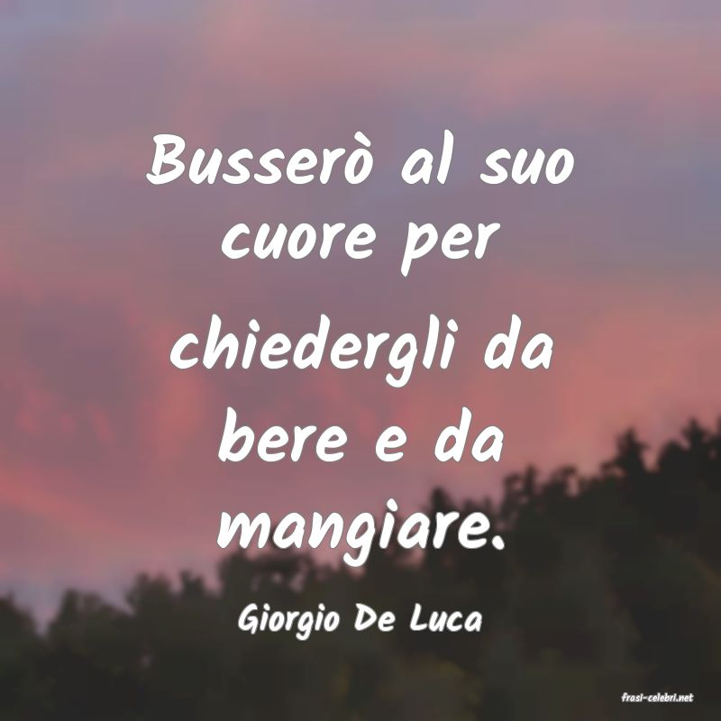 frasi di  Giorgio De Luca

