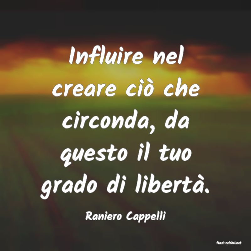 frasi di  Raniero Cappelli

