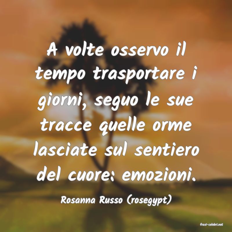 frasi di  Rosanna Russo (rosegypt)
