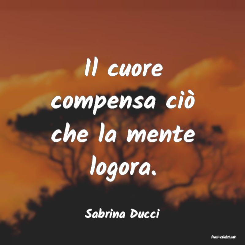 frasi di  Sabrina Ducci
