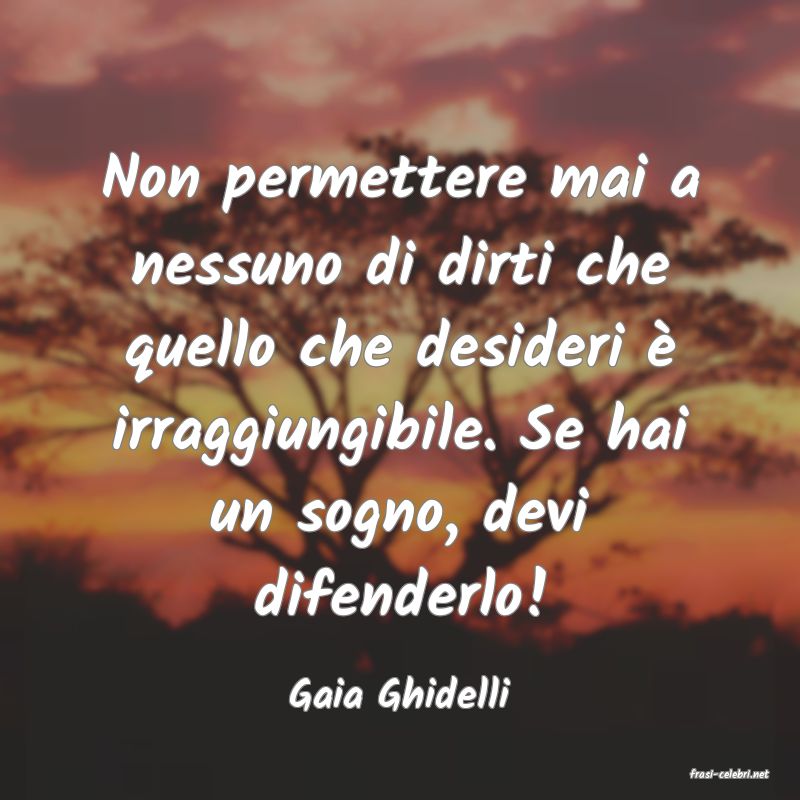 frasi di  Gaia Ghidelli
