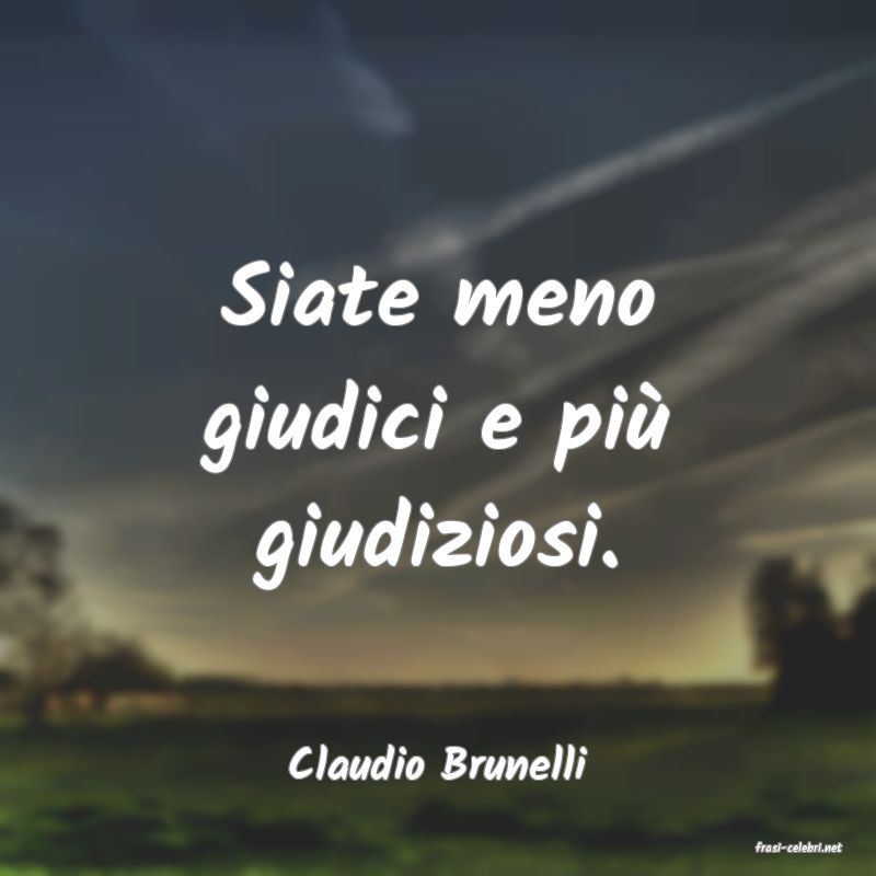 frasi di  Claudio Brunelli
