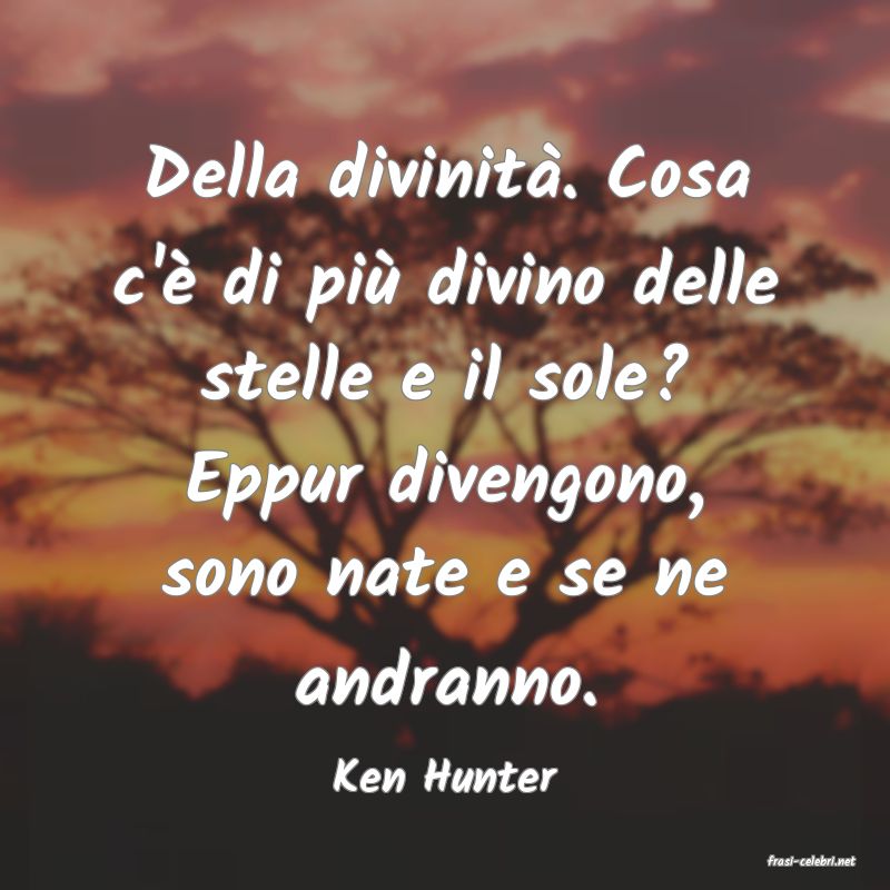 frasi di  Ken Hunter
