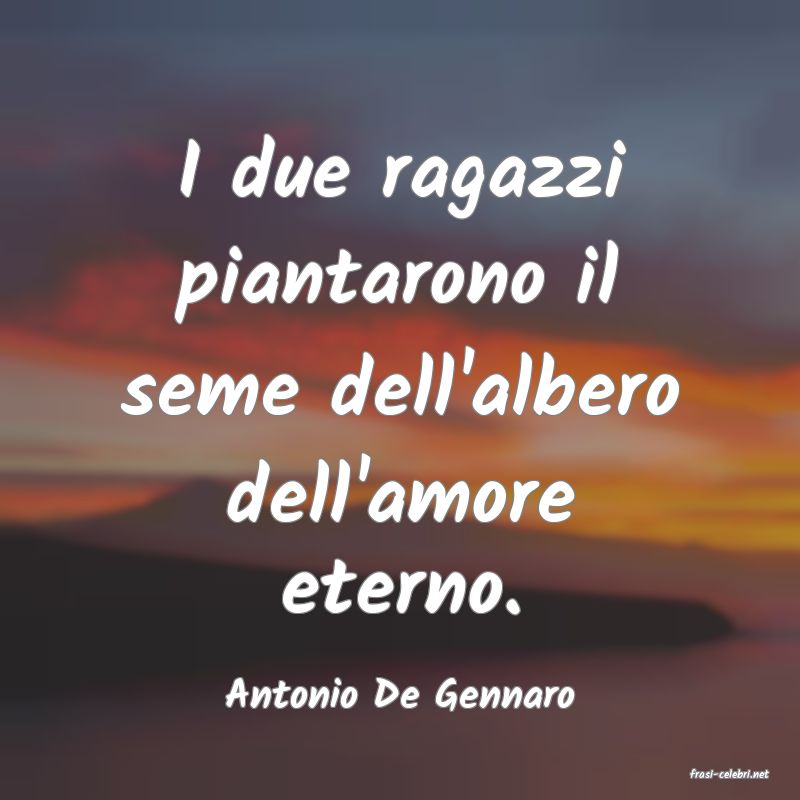 frasi di  Antonio De Gennaro

