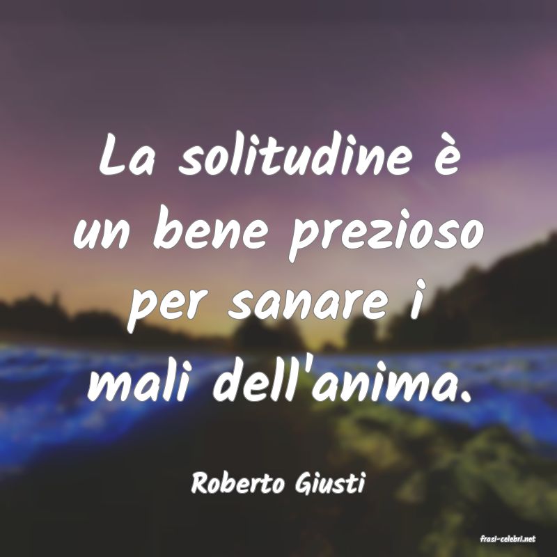 frasi di  Roberto Giusti
