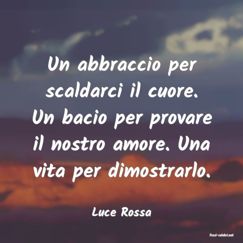 frasi di  Luce Rossa
