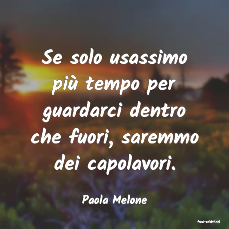 frasi di  Paola Melone
