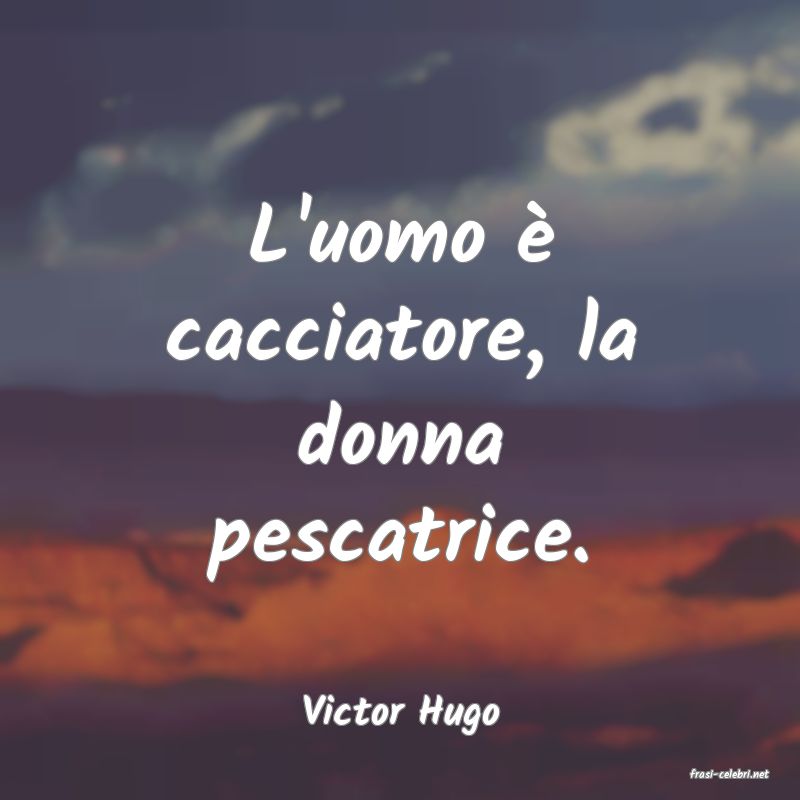 frasi di Victor Hugo
