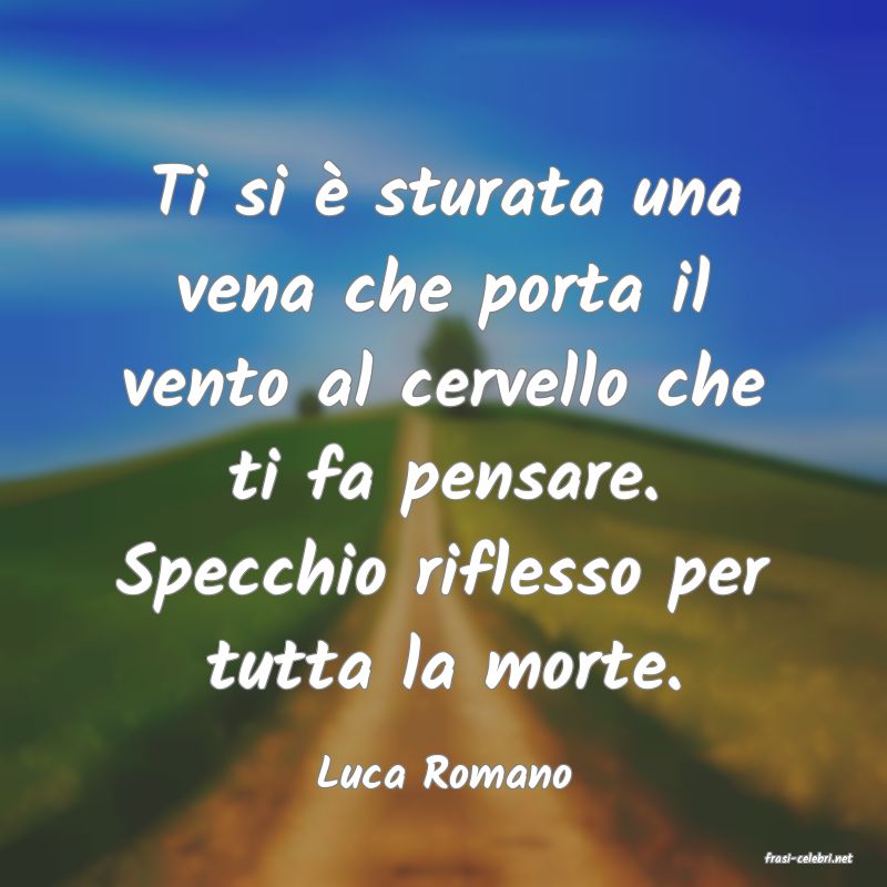 frasi di  Luca Romano
