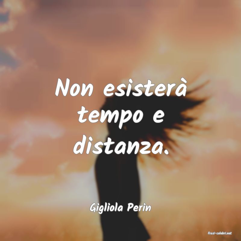 frasi di  Gigliola Perin
