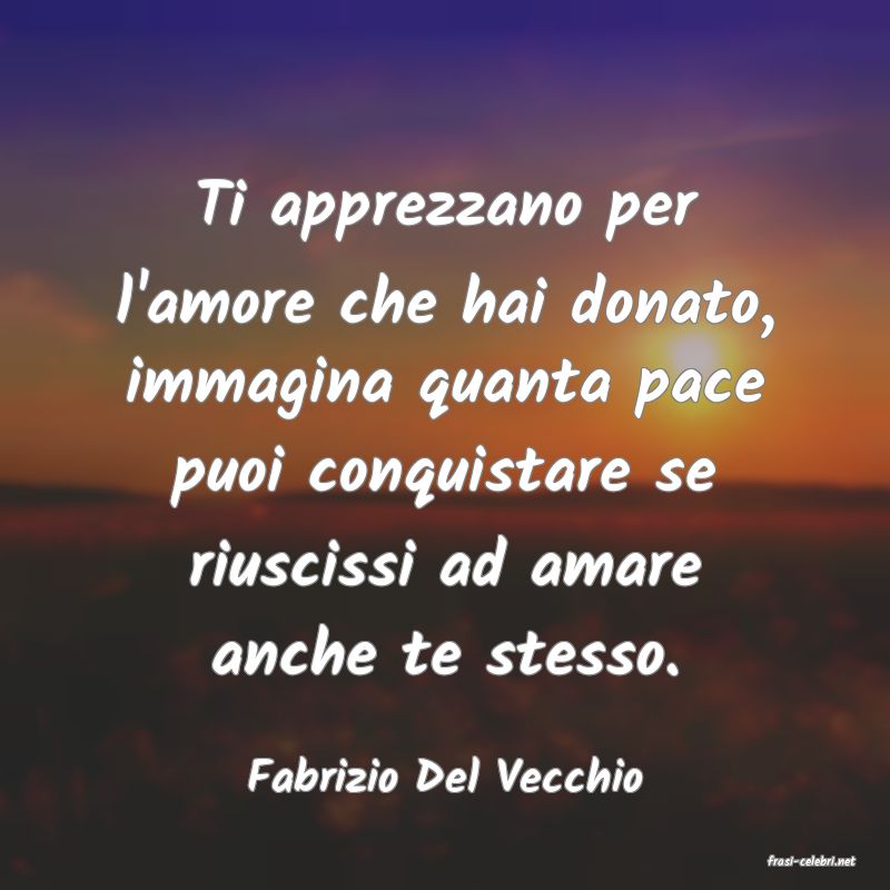 frasi di  Fabrizio Del Vecchio
