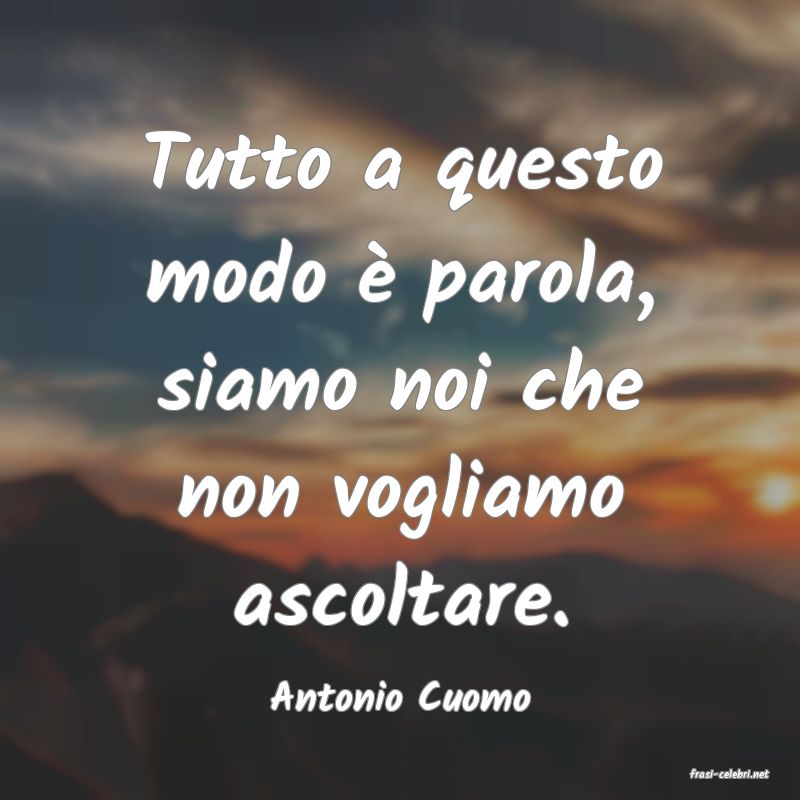 frasi di  Antonio Cuomo
