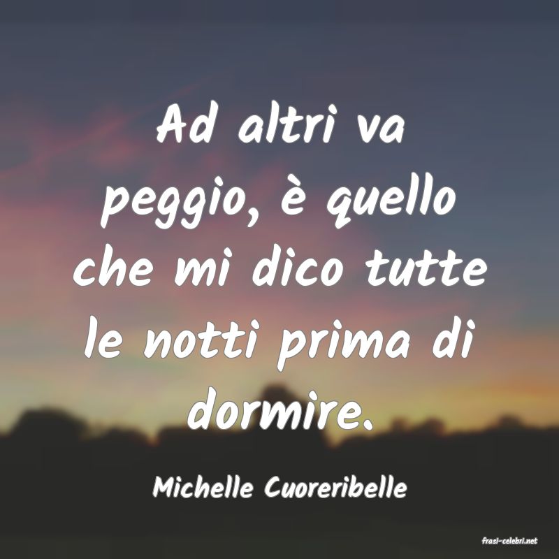 frasi di  Michelle Cuoreribelle
