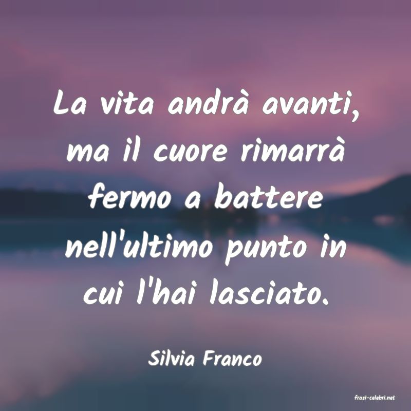 frasi di  Silvia Franco
