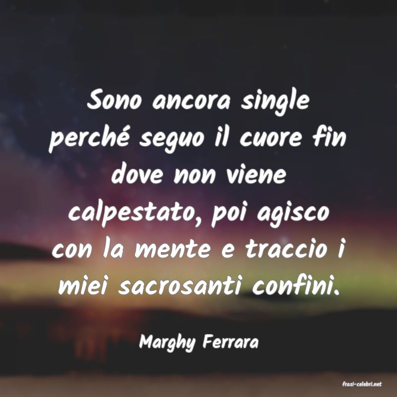frasi di  Marghy Ferrara
