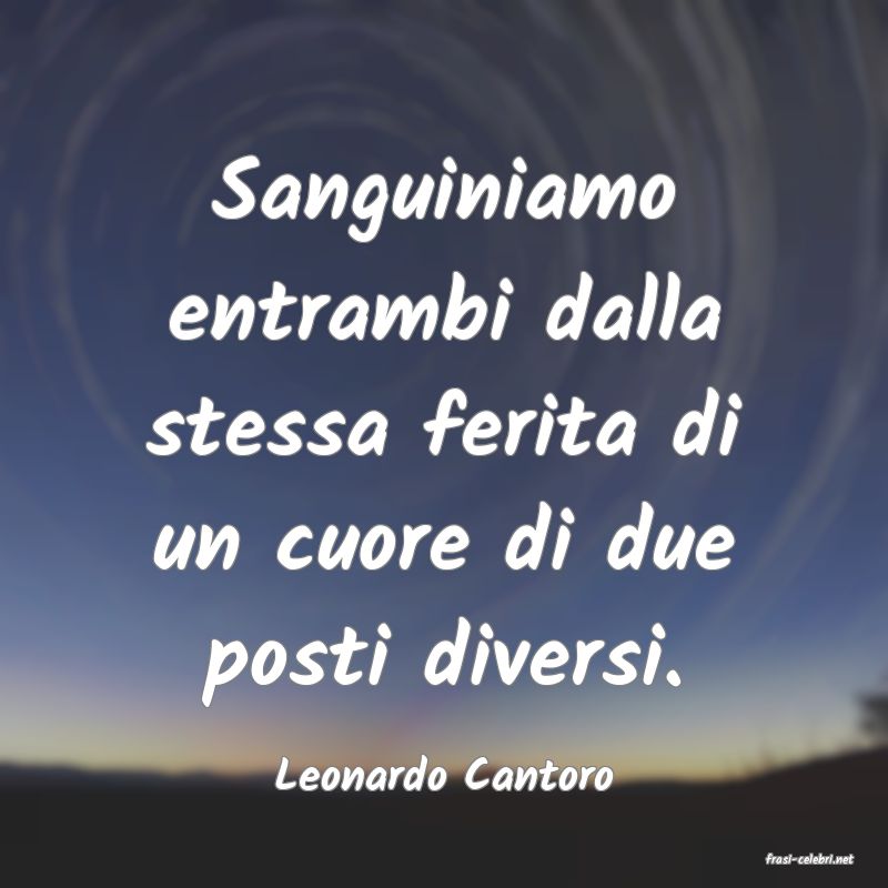 frasi di  Leonardo Cantoro
