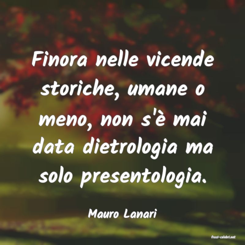 frasi di  Mauro Lanari
