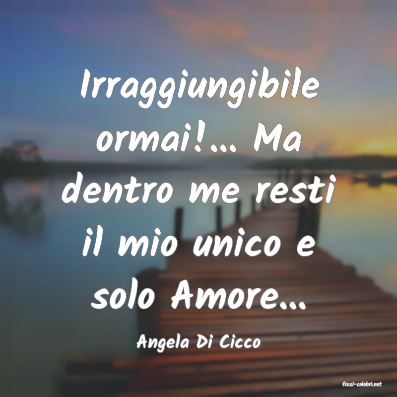 frasi di  Angela Di Cicco
