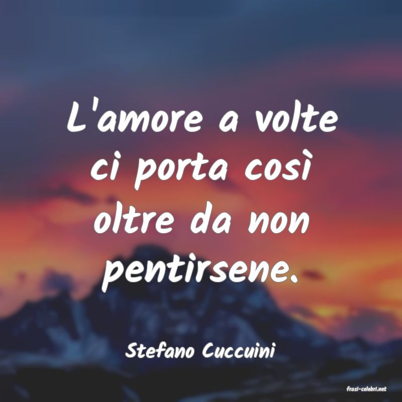 frasi di  Stefano Cuccuini
