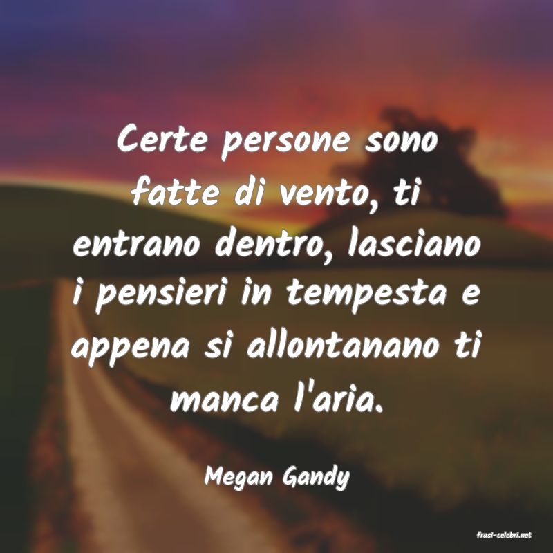 frasi di  Megan Gandy
