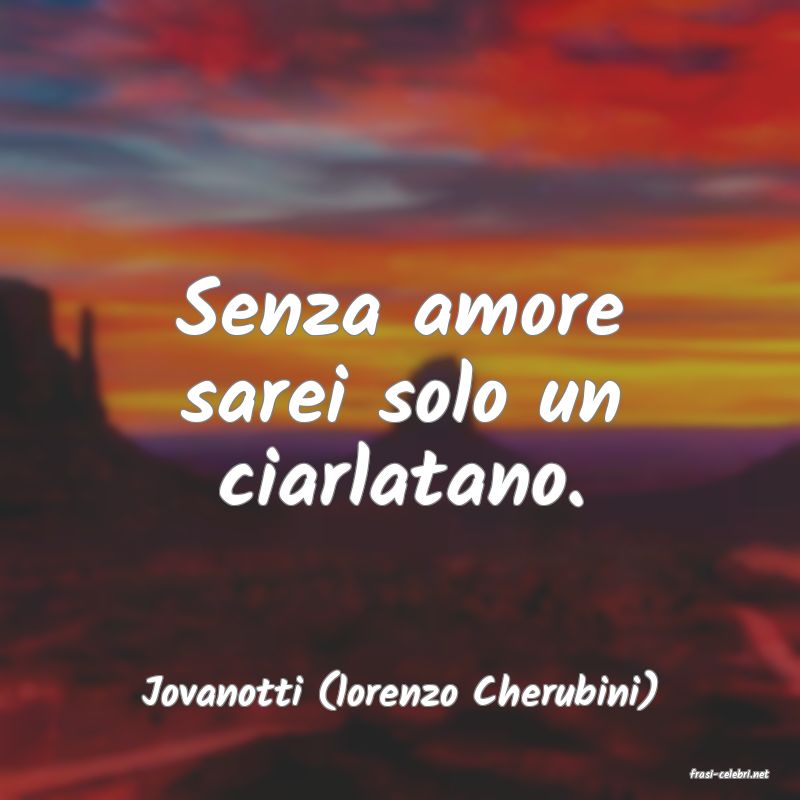 frasi di  Jovanotti (lorenzo Cherubini)

