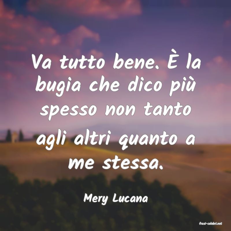 frasi di  Mery Lucana
