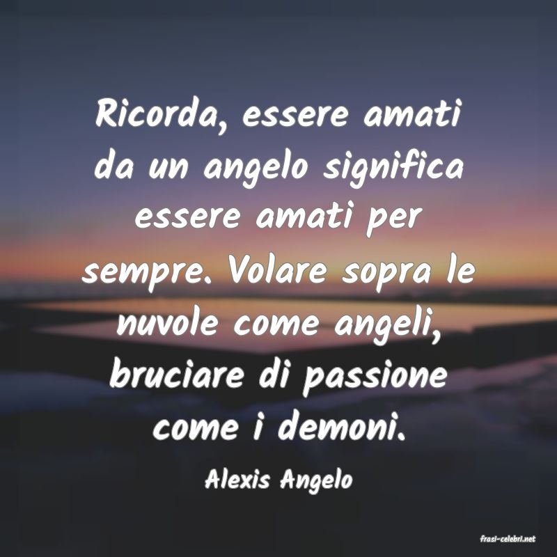 frasi di  Alexis Angelo
