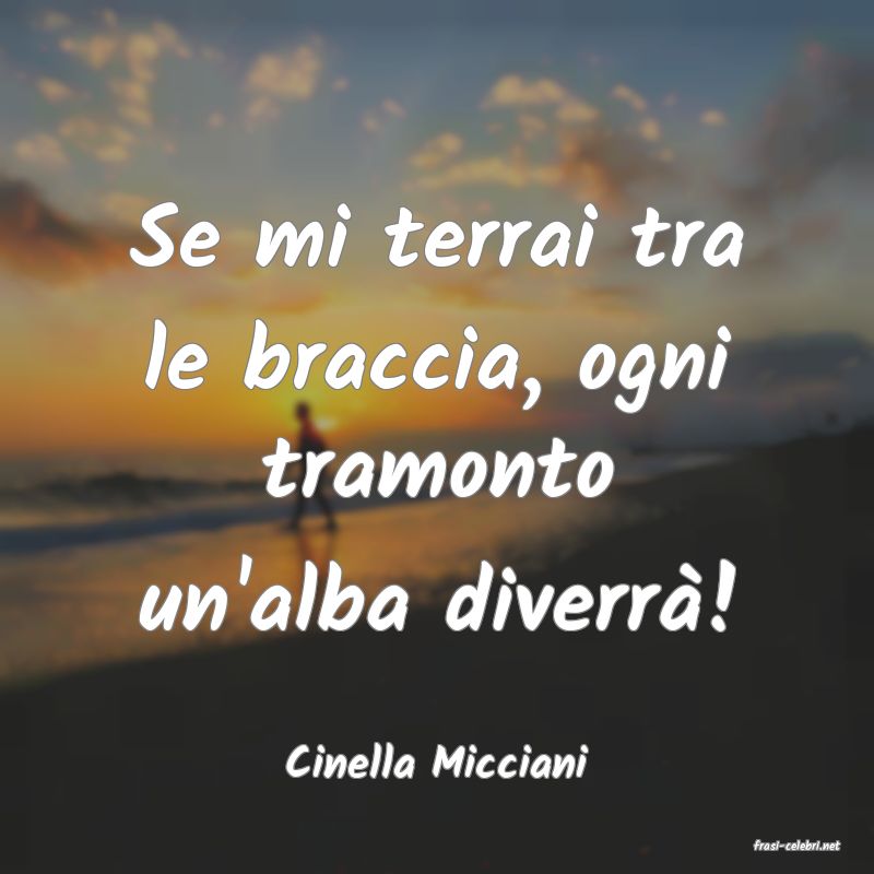 frasi di  Cinella Micciani
