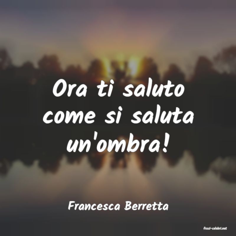 frasi di  Francesca Berretta
