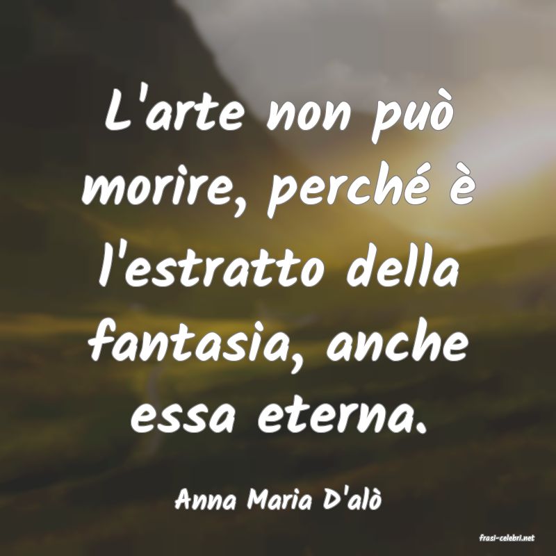 frasi di Anna Maria D'al