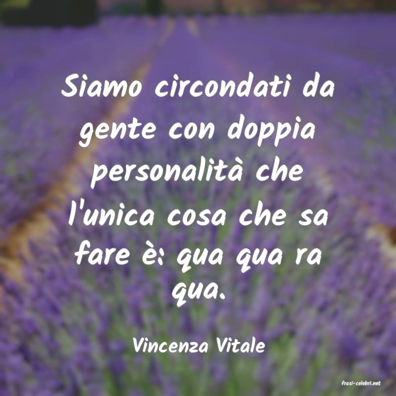frasi di  Vincenza Vitale
