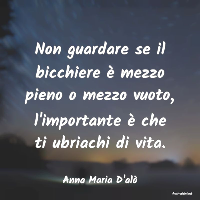 frasi di Anna Maria D'al