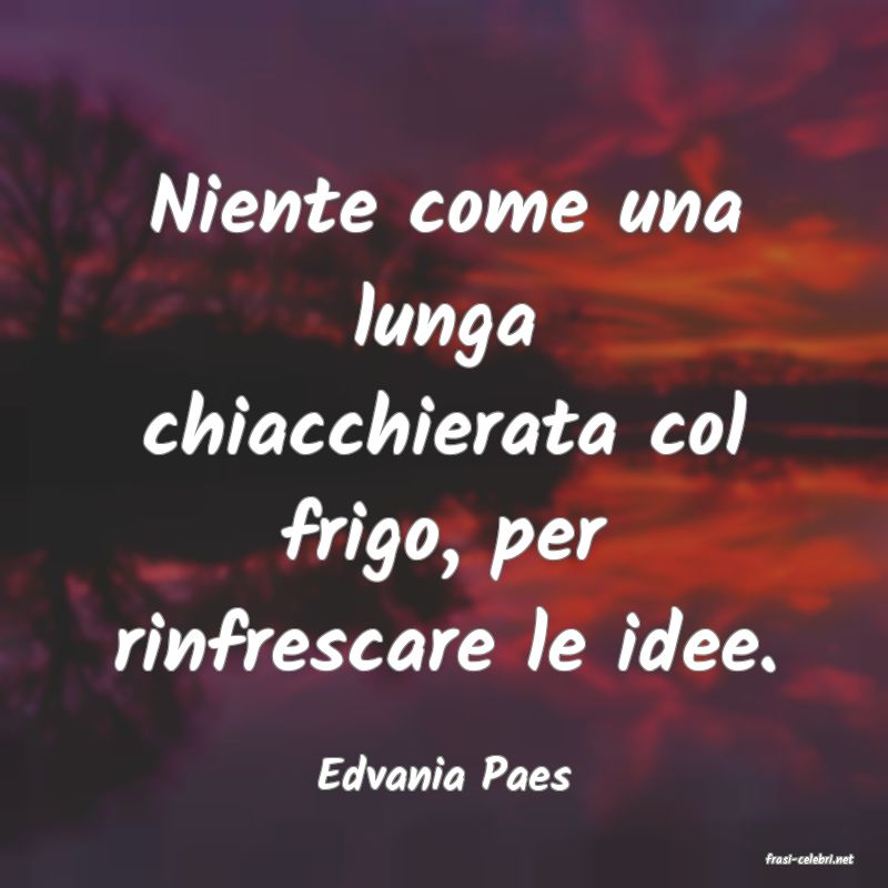 frasi di  Edvania Paes
