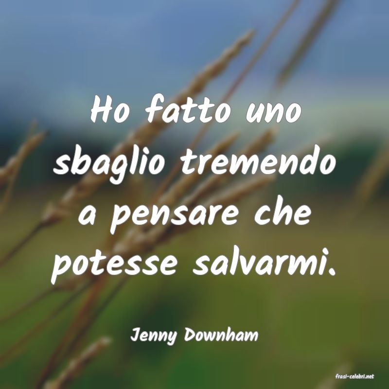 frasi di  Jenny Downham
