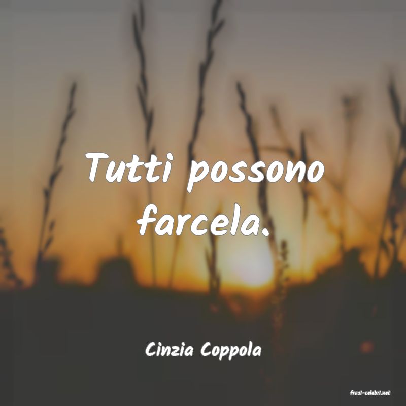 frasi di  Cinzia Coppola
