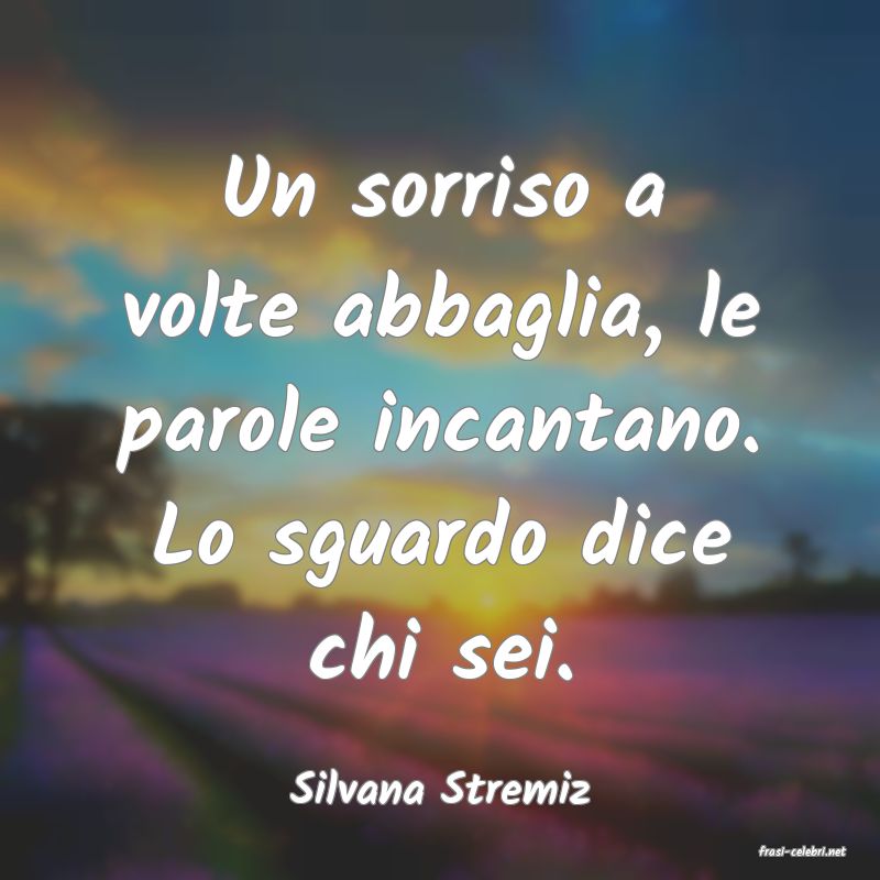 frasi di Silvana Stremiz