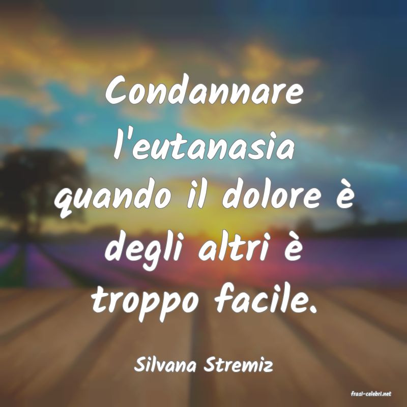 frasi di Silvana Stremiz