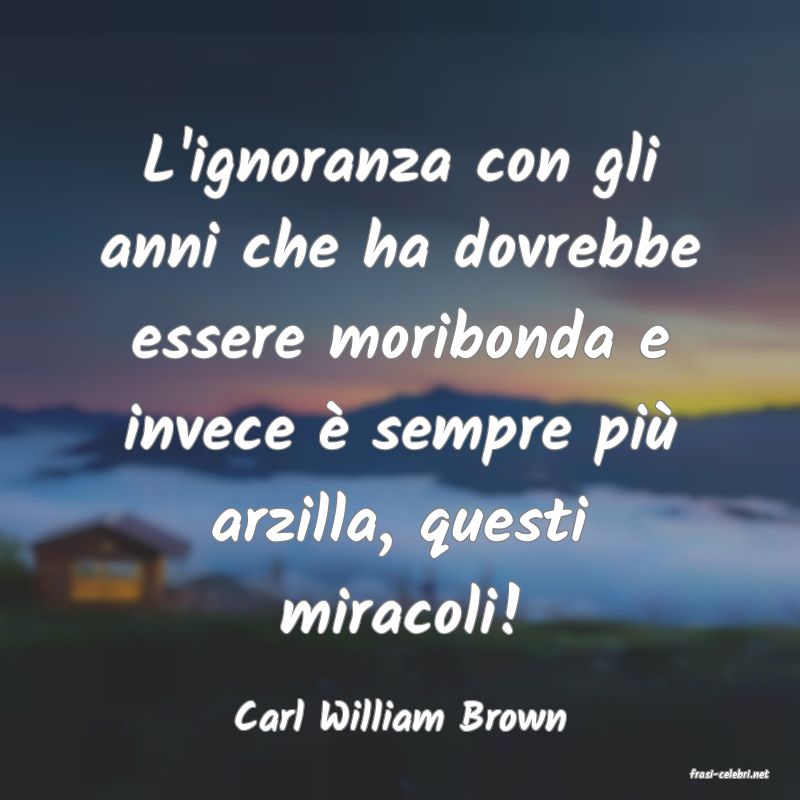 frasi di Carl William Brown