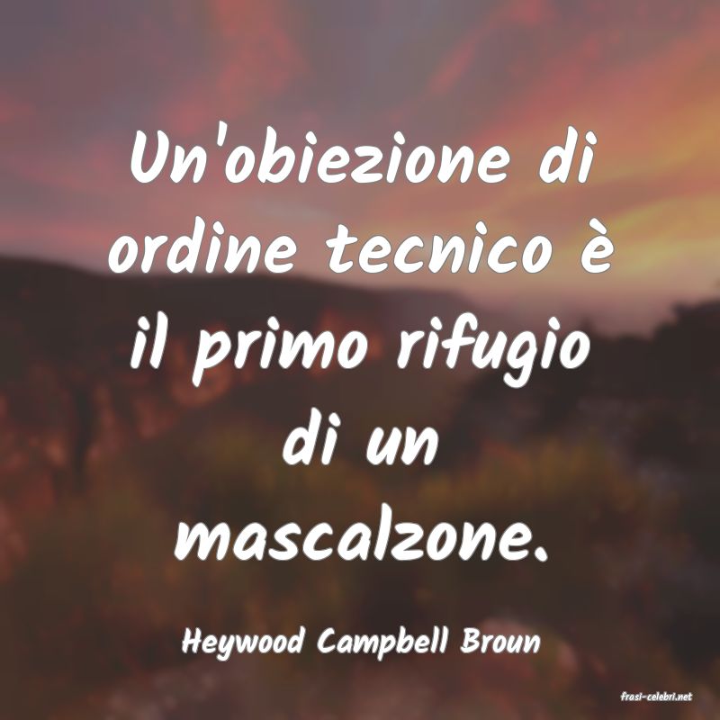 frasi di Heywood Campbell Broun