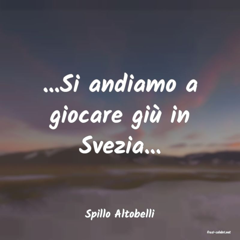 frasi di Spillo Altobelli