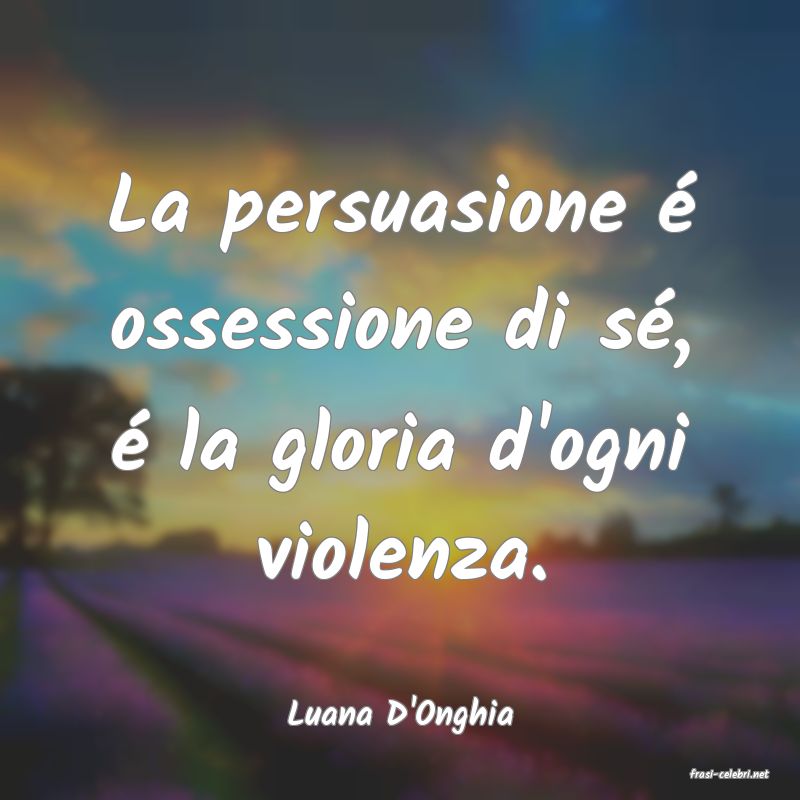 frasi di Luana D'Onghia
