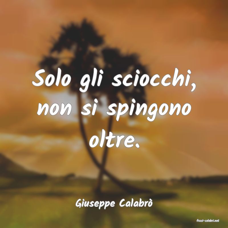 frasi di Giuseppe Calabr