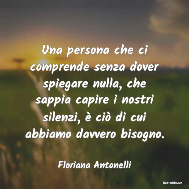 frasi di  Floriana Antonelli
