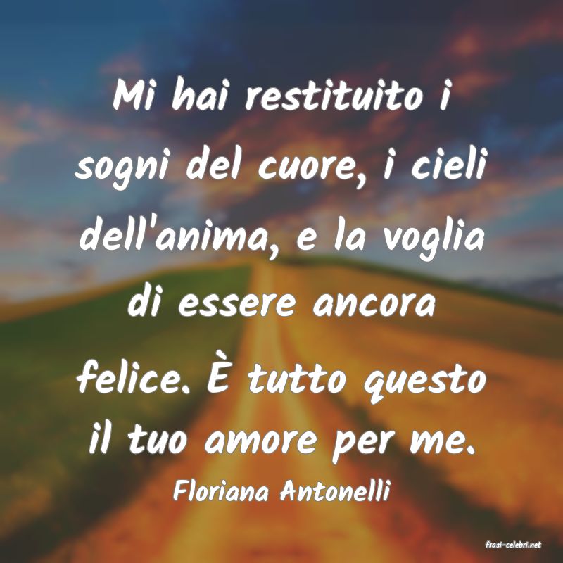 frasi di  Floriana Antonelli
