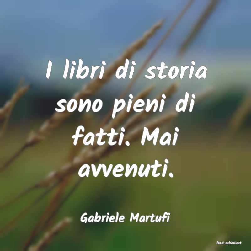 frasi di  Gabriele Martufi
