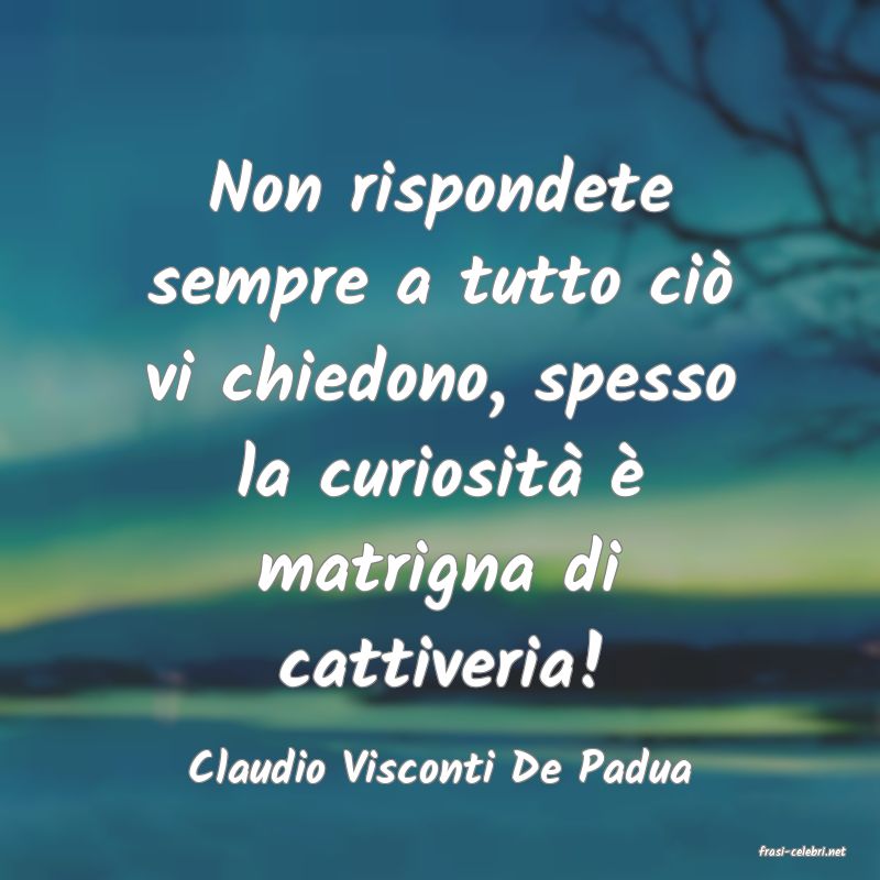 frasi di  Claudio Visconti De Padua
