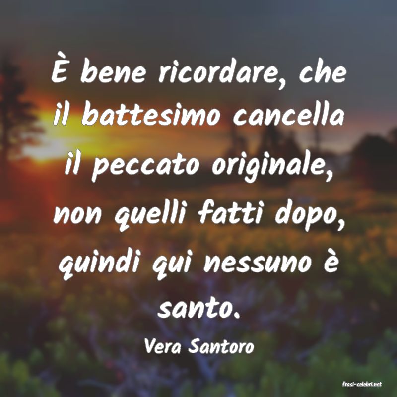 frasi di  Vera Santoro
